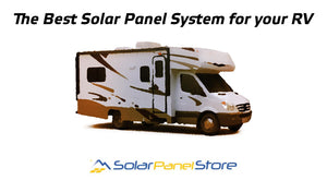 Deciding on the Best Solar Panel System for your RV